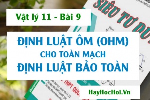 Công thức Định luật Ôm (Ohm) cho toàn mạch, Định luật bảo toàn và chuyển hóa năng lượng - Vật lý 11 bài 9